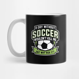 A Day Without Soccer Mug